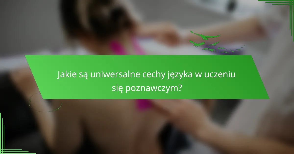 Jakie są uniwersalne cechy języka w uczeniu się poznawczym?