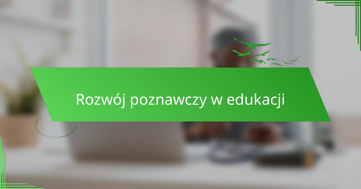 Rozwój poznawczy w edukacji